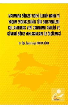 Marmara Bölgesi'ndeki İllerin Daha iyi Yaşam Endekslerinin TÜİK 2015 Verileri Kullanılarak Veri Zarf - Leyla İşbilen Yücel - Kriter Marmara Bölgesi'ndeki İllerin Daha iyi Yaşam Endekslerinin TÜİK 2015 Verileri Kullanılarak Veri Zarf - Leyla İşbilen Yücel - Kriter