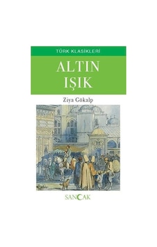 Altın Işık - Türk Klasikleri - Ziya Gökalp - Sancak Altın Işık - Türk Klasikleri - Ziya Gökalp - Sancak