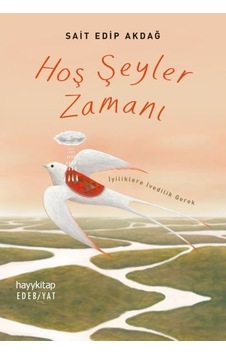 Hoş Şeyler Zamanı - Sait Edip Akdağ - Hayykitap