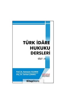 Türk İdare Hukuku Dersleri - Cilt 2 - Ramazan Yıldırım - Astana Yayınları Türk İdare Hukuku Dersleri - Cilt 2 - Ramazan Yıldırım - Astana Yayınları