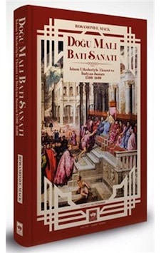 Doğu Malı Batı Sanatı: İslam Ülkeleriyle Ticaret ve İtalyan Sanatı 1300-1600 - Rosamond E. Mack - Ötüken Neşriyat Doğu Malı Batı Sanatı: İslam Ülkeleriyle Ticaret ve İtalyan Sanatı 1300-1600 - Rosamond E. Mack - Ötüken Neşriyat
