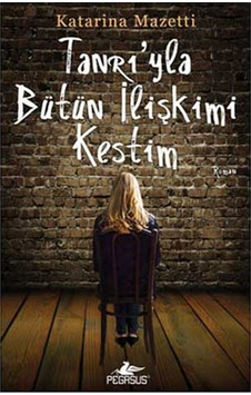 Tanrıyla Bütün Ilişkimi Kestim Pegasus Yay Tanrıyla Bütün Ilişkimi Kestim Pegasus Yay