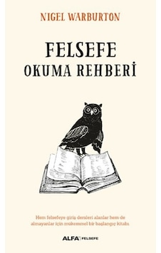 Felsefe Okuma Rehberi - Nigel Warburton - Alfa Yayıncılık Felsefe Okuma Rehberi - Nigel Warburton - Alfa Yayıncılık