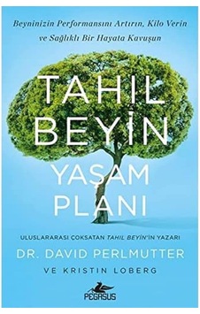 Tahıl Beyin Yaşam Planı: Beyninizin Performansını Artırın. Kilo Verin Ve Sağlıklı Bir Hayata Kavuşun Tahıl Beyin Yaşam Planı: Beyninizin Performansını Artırın. Kilo Verin Ve Sağlıklı Bir Hayata Kavuşun