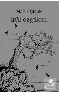 Kül Ezgileri - Mahir Çiçek - Totem Kül Ezgileri - Mahir Çiçek - Totem