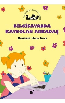 Bilgisayarda Kaybolan Kaybolan Arkadaş - Muazzez Uslu Avcı - Öteki Yayınevi