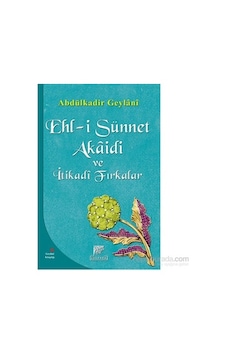 Ehl-i Sünnet Akâidi Ve Farklı İtikadi Gruplar Üzerine Ehl-i Sünnet Akâidi Ve Farklı İtikadi Gruplar Üzerine