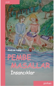 Pembe Masallar (İnsancıklar) - Andrew Lang - Pinhan Yayıncılık Pembe Masallar (İnsancıklar) - Andrew Lang - Pinhan Yayıncılık