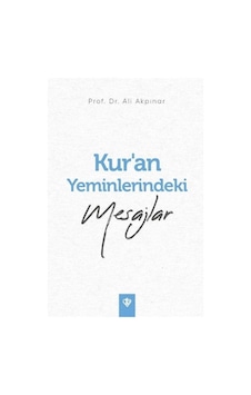 Kur'an Yeminlerindeki Mesajlar - Ali Akpınar - Türkiye Diyanet Vakfı Yayınları Kur'an Yeminlerindeki Mesajlar - Ali Akpınar - Türkiye Diyanet Vakfı Yayınları