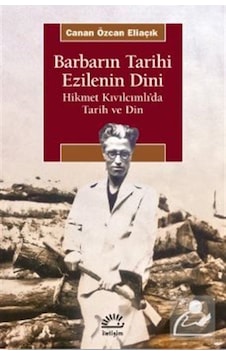 Barbarın Tarihi Ezilenin Dini / Canan Özcan Eliaçık Barbarın Tarihi Ezilenin Dini / Canan Özcan Eliaçık