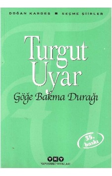 Göğe Bakma Durağı Seçme Şiirler - Turgut Uyar