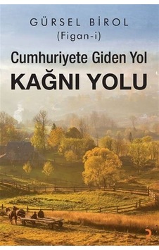 Cumhuriyete Giden Yol Kağnı Yolu / Gürsel Birol Cumhuriyete Giden Yol Kağnı Yolu / Gürsel Birol