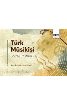 Türk Musikisi Solfej Etütleri / Doç. Dr. Hakan Emre Ziyagil Türk Musikisi Solfej Etütleri / Doç. Dr. Hakan Emre Ziyagil