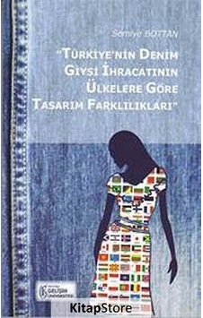 Türkiye'nin Denim Giysi İhracatının Ülkelere Göre Tasarım Farklılıkları - Semiye Bottan - İstanbul Gelişim Üniversitesi