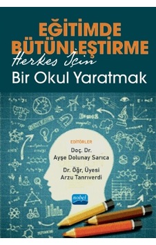Eğitimde Bütünleştirme - Herkes İçin Bir Okul Yaratmak - Nobel Akademik Yayıncılık Eğitimde Bütünleştirme - Herkes İçin Bir Okul Yaratmak - Nobel Akademik Yayıncılık