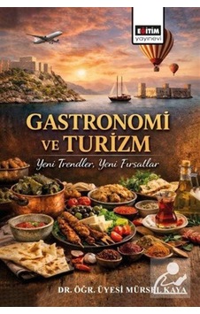 Gastronomi Ve Turizm & Yeni Trendler, Yeni Fırsatlar / Mürsel ... Gastronomi Ve Turizm & Yeni Trendler, Yeni Fırsatlar / Mürsel ...