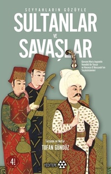 Seyyahların Gözüyle Sultanlar Ve Savaşlar Seyyahların Gözüyle Sultanlar Ve Savaşlar