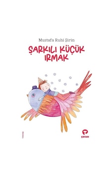 Şarkılı Küçük Irmak - Mustafa Ruhi Şirin - Turkuvaz Çocuk