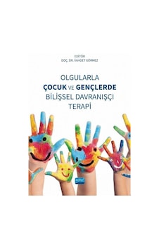 Olgularla Çocuk ve Gençlerde Bilişsel Davranışçı Terapi- Nobel Akademik Yayıncılık Olgularla Çocuk ve Gençlerde Bilişsel Davranışçı Terapi- Nobel Akademik Yayıncılık