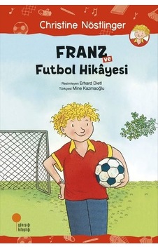 Franz ve Futbol Hikayesi - Christine Nöstlinger - Günışığı Kitaplığı