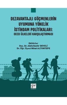 Gazi Kitabevi - Dezavantajlı Göçmenlerin Uyumuna Yönelik İstihdam Politikaları: Ülkeleri Karşılaştırması - Doç. İnceleme 29443474