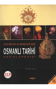 Çocuklar ve Gençler İçin Osmanlı Tarihi Ansiklopedisi - Ahmet Efe - Akçağ Yayınları Çocuklar ve Gençler İçin Osmanlı Tarihi Ansiklopedisi - Ahmet Efe - Akçağ Yayınları