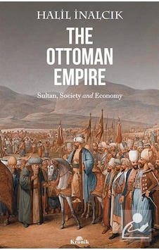 The Ottoman Empire / Prof. Dr. Halil İnalcık The Ottoman Empire / Prof. Dr. Halil İnalcık