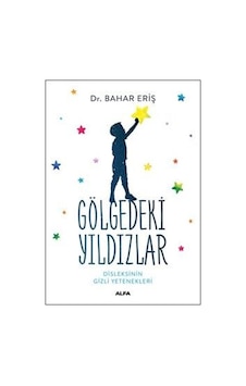Gölgedeki Yıldızlar-Disleksinin Gizli Yetenekleri - Bahar Eriş - Alfa Yayıncılık Gölgedeki Yıldızlar-Disleksinin Gizli Yetenekleri - Bahar Eriş - Alfa Yayıncılık