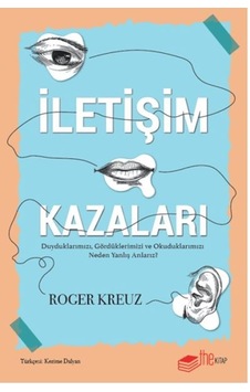 İletişim Kazaları Duyduklarımızı, Gördüklerimizi Ve Okuduklarımızı Neden Yanlış Anlarız - Bıso-832680 İletişim Kazaları Duyduklarımızı, Gördüklerimizi Ve Okuduklarımızı Neden Yanlış Anlarız - Bıso-832680
