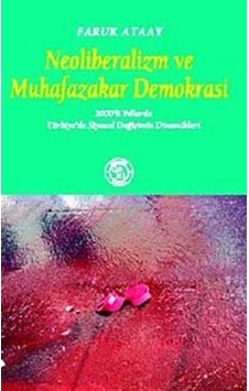 Neoliberalizm ve Muhafazakar Demokrasi - Faruk Ataay - Deki Yayınevi Neoliberalizm ve Muhafazakar Demokrasi - Faruk Ataay - Deki Yayınevi