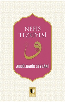 Nefis Tezkiyesi - Abdülkadir Geylani - Ehil Nefis Tezkiyesi - Abdülkadir Geylani - Ehil