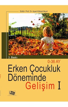 Erken Çocukluk Döneminde Gelişim 1/Aysel Köksal Akyol