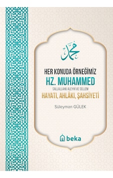 Her Konuda Örneğimiz Hz. Muhammed S.a.v. Hayatı, Ahlakı, Şahsiyeti