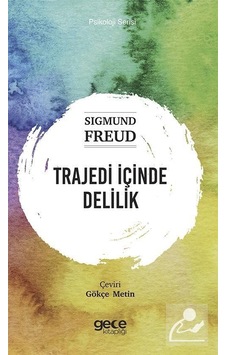 Trajedi İçinde Delilik / Sigmund Freud Trajedi İçinde Delilik / Sigmund Freud