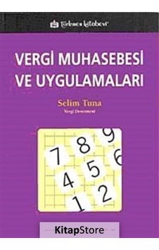 Vergi Muhasebesi ve Uygulamaları - Selim Tuna - Türkmen Kitabevi Vergi Muhasebesi ve Uygulamaları - Selim Tuna - Türkmen Kitabevi