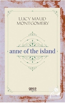 Anne Of The Island - Lucy Maud Montgomery - Gece Kitaplığı Anne Of The Island - Lucy Maud Montgomery - Gece Kitaplığı