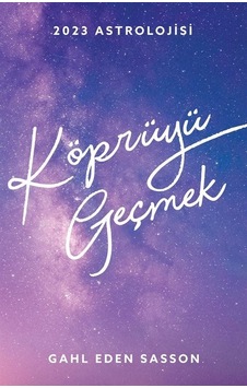 2023 Astrolojisi - Köprüyü Geçmek - Gahl Eden Sasson - Butik 2023 Astrolojisi - Köprüyü Geçmek - Gahl Eden Sasson - Butik