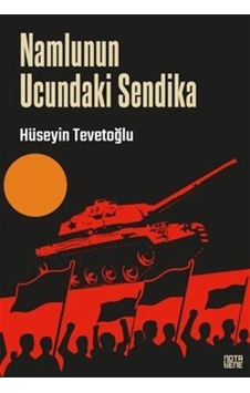 Namlunun Ucundaki Sendika / Aster-iş / Hüseyin Tevetoğlu Namlunun Ucundaki Sendika / Aster-iş / Hüseyin Tevetoğlu