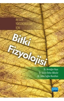 Meslek Yüksekokulları İçin Bitki Fizyolojisi  - Gülçin Beker  -  Zehra Tuğba Murathan  - Nobel Akademik Yayıncılık