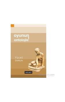 Oyunun Ontolojisi - Yücel Dursun - Doğu Batı Yayınları Oyunun Ontolojisi - Yücel Dursun - Doğu Batı Yayınları