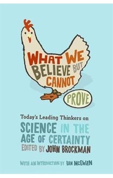 What We Believe But Cannot Prove What We Believe But Cannot Prove
