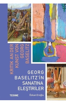 Georg Baselitz'in Sanatına Eleştiriler / Özkan Eroğlu Georg Baselitz'in Sanatına Eleştiriler / Özkan Eroğlu