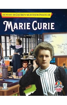 Marie Curie-Dünyayı Değiştiren Muhteşem İnsanlar- Yağmur Çocuk