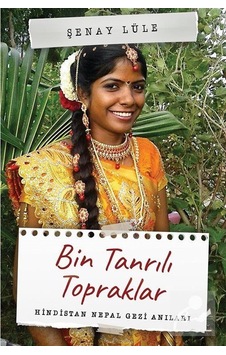Bin Tanrılı Topraklar-Hindistan Nepal Gezi Anıları - Şenay Lüle - Cinius Bin Tanrılı Topraklar-Hindistan Nepal Gezi Anıları - Şenay Lüle - Cinius