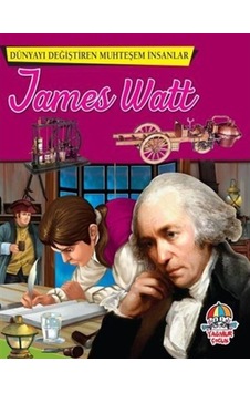 James Watt - Dünyayı Değiştiren Muhteşem Insanlar 9786056796241 James Watt - Dünyayı Değiştiren Muhteşem Insanlar 9786056796241