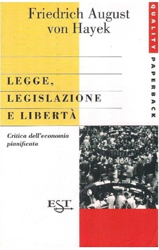 Legge Legislazione E Libertà Critica Dell'economia Pianificata - Friedrich A. Von Hayek Legge Legislazione E Libertà Critica Dell'economia Pianificata - Friedrich A. Von Hayek