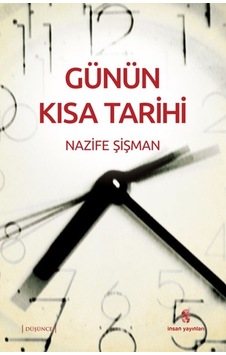 Günün Kısa Tarihi - Nazife Şişman - İnsan Yayınları Günün Kısa Tarihi - Nazife Şişman - İnsan Yayınları