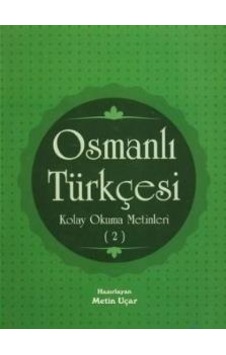 Osmanlı Türkçesi Kolay Okuma Metinleri -2 Osmanlı Türkçesi Kolay Okuma Metinleri -2