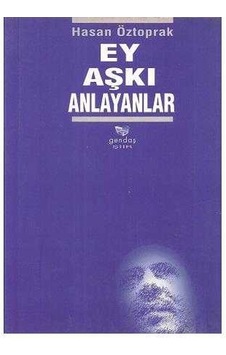 Ey Aşkı Anlayanlar - Hasan Öztoprak Ey Aşkı Anlayanlar - Hasan Öztoprak