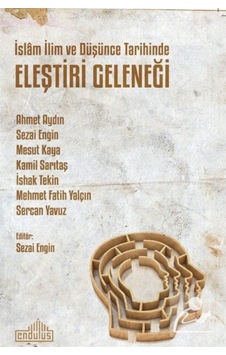 İslam İlim ve Düşünce Tarihinde Eleştiri Geleneği- Endülüs İslam İlim ve Düşünce Tarihinde Eleştiri Geleneği- Endülüs